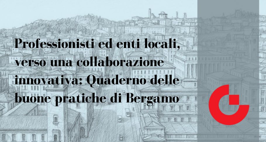 Professionisti ed enti locali: pubblicato il “Quaderno delle buone pratiche della Provincia di Bergamo”